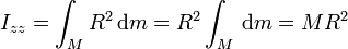 I_{zz}=\int_M R^2\,\mathrm{d}m = R^2\int_M\,\mathrm{d}m = MR^2