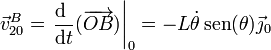 \vec{v}^B_{20}=\left.\frac{\mathrm{d}\ }{\mathrm{d}t}(\overrightarrow{OB})\right|_0=-L\dot{\theta}\,\mathrm{sen}(\theta)\vec{\jmath}_0