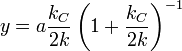 
  y = a\dfrac{k_C}{2k}\left(1+\dfrac{k_C}{2k}\right)^{-1}
