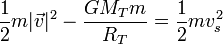 \frac{1}{2}m|\vec{v}|^2-\frac{GM_Tm}{R_T}=\frac{1}{2}mv_s^2