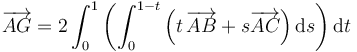 \overrightarrow{AG}=2\int_0^1\left(\int_0^{1-t}\left(t\,\overrightarrow{AB}+s\overrightarrow{AC}\right)\mathrm{d}s\right)\mathrm{d}t