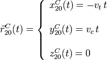 
  \vec{r}^C_{20}(t) = 
  \left\{
  \begin{array}{l}
    x^C_{20}(t) = -v_t\,t \\ \\ y^C_{20}(t) = v_c\,t \\ \\ z^C_{20}(t) = 0
  \end{array}
  \right.
