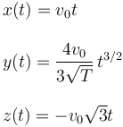 
\begin{array}{l}
x(t) = v_0 t\\
\\
y(t) = \dfrac{4v_0}{3\sqrt{T}}\,t^{3/2}\\
\\
z(t) = -v_0\sqrt{3}t
\end{array}

