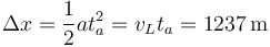 \Delta x = \frac{1}{2}at_a^2 = v_L t_a = 1237\,\mathrm{m}