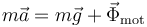 
m\vec{a} = m\vec{g} + \vec{\Phi}_{\mathrm{mot}}
