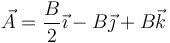 \vec{A}=\frac{B}{2}\vec{\imath}-B\vec{\jmath}+B\vec{k}