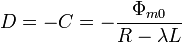 D = -C = -\frac{\Phi_{m0}}{R-\lambda L}