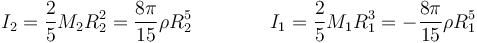 I_2=\frac{2}{5}M_2R_2^2 = \frac{8\pi}{15}\rho R_2^5\qquad \qquad I_1 = \frac{2}{5}M_1R_1^3 = -\frac{8\pi}{15}\rho R_1^5