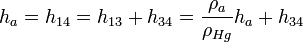
h_a = h_{14} = h_{13} + h_{34} = \frac{\rho_a}{\rho_{Hg}}h_a + h_{34}
