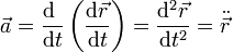 \vec{a}=\frac{\mathrm{d}\ }{\mathrm{d}t}\left(\frac{\mathrm{d}\vec{r}}{\mathrm{d}t}\right)=\frac{\mathrm{d}^2\vec{r}}{\mathrm{d}t^2}=\ddot{\vec{r}}