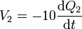 V_2 = -10\frac{\mathrm{d}Q_2}{\mathrm{d}t}
