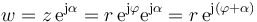 w = z\,\mathrm{e}^{\mathrm{j}\alpha} = r\,\mathrm{e}^{\mathrm{j}\varphi}\mathrm{e}^{\mathrm{j}\alpha}=r\,\mathrm{e}^{\mathrm{j}(\varphi+\alpha)}