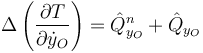 \Delta\left(\frac{\partial T}{\partial\dot{y}_O}\right)=\hat{Q}^n_{y_O}+\hat{Q}_{y_O}