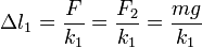 \Delta l_1 = \frac{F}{k_1}=\frac{F_2}{k_1} = \frac{mg}{k_1}