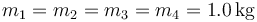 m_1=m_2=m_3=m_4=1.0\,\mathrm{kg}