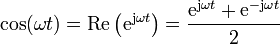 \cos(\omega t) = \mathrm{Re}\left(\mathrm{e}^{\mathrm{j}\omega t}\right) = \frac{\mathrm{e}^{\mathrm{j}\omega t}+\mathrm{e}^{-\mathrm{j}\omega t}}{2}