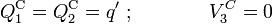 Q_1^\mathrm{C}=Q_2^\mathrm{C}=q'\ \mathrm{;} \qquad \qquad V_3^C=0
