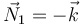 \vec{N}_{1}=-\vec{k}