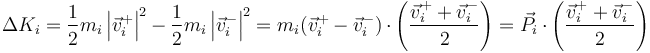 \Delta K_i = \frac{1}{2}m_i \left|\vec{v}_{i}^+\right|^2-\frac{1}{2}m_i \left|\vec{v}_{i}^-\right|^2 = m_i(\vec{v}^+_i-\vec{v}^{-}_i)\cdot\left(\frac{\vec{v}^+_i+\vec{v}^-_i}{2}\right)=\vec{P}_i\cdot\left(\frac{\vec{v}^+_i+\vec{v}^-_i}{2}\right)