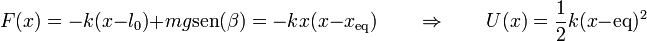 F(x) = -k(x-l_0)+mg\mathrm{sen}(\beta) = -kx(x-x_\mathrm{eq})\qquad\Rightarrow\qquad U(x) = \frac{1}{2}k(x-\mathrm{eq})^2