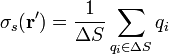 \sigma_s(\mathbf{r}') = \frac{1}{\Delta S}\sum_{q_i\in\Delta S} q_i