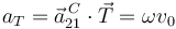 
a_T = \vec{a}_{21}^{\,C}\cdot\vec{T} = \omega v_0
