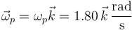 \vec{\omega}_p=\omega_p\vec{k}=1.80\,\vec{k}\,\frac{\mathrm{rad}}{\mathrm{s}}