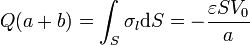 Q(a+b) = \int_S\sigma_l\mathrm{d}S = -\frac{\varepsilon SV_0}{a}