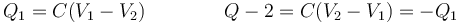 Q_1 = C(V_1-V_2)\qquad\qquad Q-2 =C(V_2-V_1)=-Q_1 