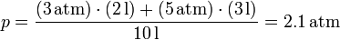 p = \frac{(3\,\mathrm{atm})\cdot(2\,\mathrm{l})+(5\,\mathrm{atm})\cdot(3\,\mathrm{l})}{10\,\mathrm{l}}=2.1\,\mathrm{atm}