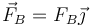 \vec{F}_B=F_B\vec{\jmath}