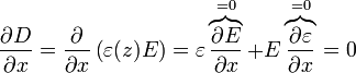 \frac{\partial D}{\partial x} = \frac{\partial }{\partial x}\left(\varepsilon(z)E\right) = \varepsilon\overbrace{\frac{\partial E}{\partial x}}^{=0}+E\overbrace{\frac{\partial \varepsilon}{\partial x}}^{=0}= 0
