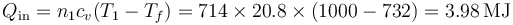 Q_\mathrm{in}=n_1c_v(T_1-T_f)=714\times 20.8\times(1000-732)=3.98\,\mathrm{MJ}