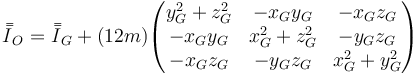 \bar{\bar{I}}_O= \bar{\bar{I}}_G+(12m)\begin{pmatrix}y_G^2+z_G^2& -x_Gy_G & -x_Gz_G\\ -x_Gy_G & x_G^2+z_G^2 & -y_Gz_G \\ -x_G z_G & -y_Gz_G & x_G^2+y_G^2\end{pmatrix}