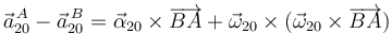 
\vec{a}^{\,A}_{20} - \vec{a}^{\,B}_{20} = \vec{\alpha}_{20}\times\overrightarrow{BA} + \vec{\omega}_{20}\times(\vec{\omega}_{20}\times\overrightarrow{BA})
