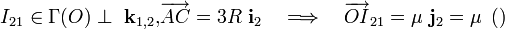 I_{21}\in \Gamma (O)\perp \ \mathbf{k}_{1,2}\mathbf{,}\overrightarrow{AC}=3R\ \mathbf{i}_2\quad\Longrightarrow\quad\overrightarrow{OI}_{21}=\mu\ \mathbf{j}_2=\mu\ \left(\right)