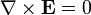 \nabla\times\mathbf{E}=0