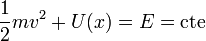 \frac{1}{2}mv^2 + U(x) = E=\mathrm{cte}