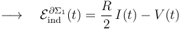 \longrightarrow\quad \mathcal{E}_\mathrm{ind}^{\partial\Sigma_1}(t)= \frac{R}{2}\!\ I(t)-V(t)
