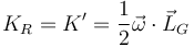 K_R = K'=\frac{1}{2}\vec{\omega}\cdot\vec{L}_G