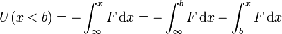 U(x<b) = -\int_{\infty}^x F\,\mathrm{d}x = -\int_{\infty}^b F\,\mathrm{d}x-
\int_{b}^xF\,\mathrm{d}x