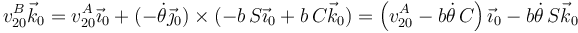 v^B_{20}\vec{k}_0 = v^A_{20}\vec{\imath}_0+(-\dot{\theta}\vec{\jmath}_0)\times(-b\,S\vec{\imath}_0+b\,C\vec{k}_0)=\left(v^A_{20}-b\dot{\theta}\,C\right)\vec{\imath}_0-b\dot{\theta}\,S\vec{k}_0