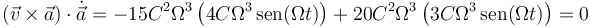 (\vec{v}\times\vec{a})\cdot\dot{\vec{a}}=
-15C^2\Omega^3\left(4C\Omega^3\,\mathrm{sen}(\Omega t)\right)+20C^2\Omega^3\left(3C\Omega^3\,\mathrm{sen}(\Omega t)\right)=0