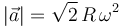
|\vec{a}| = \sqrt{2}\,R\,\omega^2
