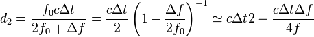 d_2 = \frac{f_0 c \Delta t}{2f_0+\Delta f} = \frac{c \Delta t}{2}\left(1+\frac{\Delta f}{2f_0}\right)^{-1}\simeq {c\Delta t}{2}-\frac{c \Delta t\Delta f}{4 f}