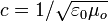 c=1/\sqrt{\varepsilon_0\mu_o}