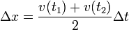 \Delta x = \frac{v(t_1)+v(t_2)}{2}\Delta t