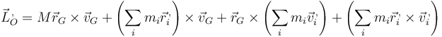 \vec{L}^{\,,}_O = M\vec{r}_G\times\vec{v}_G +\left(\sum_im_i\vec{r}^{\,,}_i\right)\times\vec{v}_G +
\vec{r}_G\times\left(\sum_im_i\vec{v}^{\,,}_i\right)+\left(\sum_im_i\vec{r}^{\,,}_i\times\vec{v}^{\,,}_i\right)