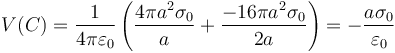 V(C) = \frac{1}{4\pi\varepsilon_0}\left(\frac{4\pi a^2\sigma_0}{a}+\frac{-16\pi a^2 \sigma_0}{2a}\right)=-\frac{a\sigma_0}{\varepsilon_0}