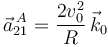 
\vec{a}^{\,A}_{21} = \dfrac{2v_0^2}{R}\,\vec{k}_0
